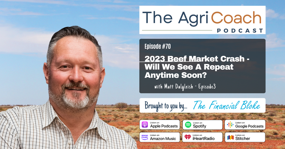 LISTEN: 2023 Beef Market Crash - Will We See A Repeat Anytime Soon? with Matt Dalgleish