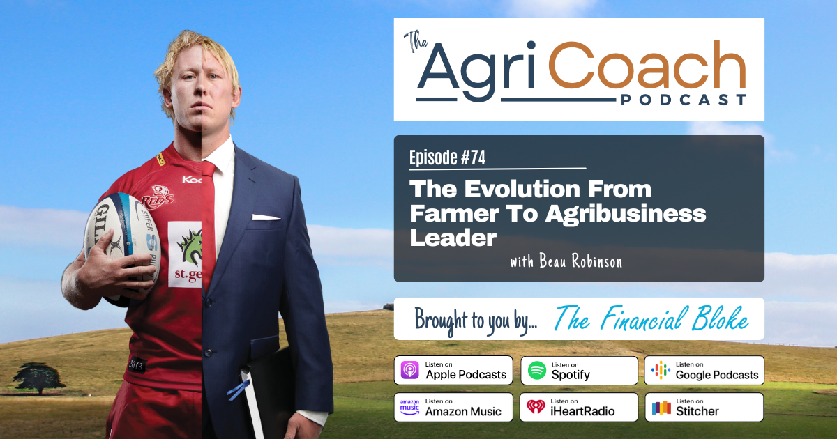 LISTEN: The Evolution From Farmer To Agribusiness Leader with Beau Robinson