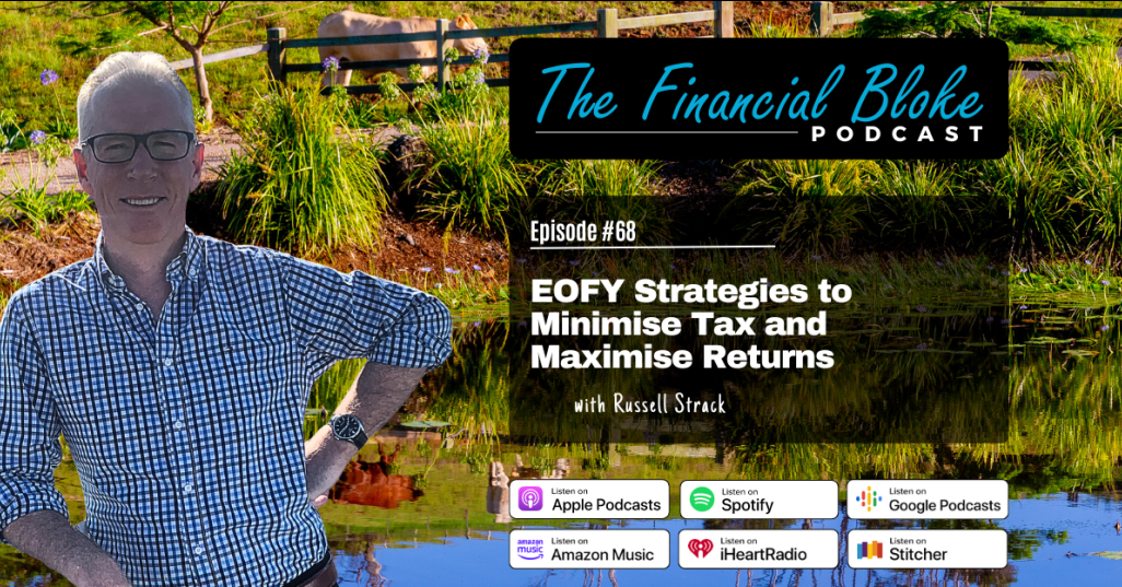 LISTEN: EOFY Strategies to Minimise Tax and Maximise Returns with Russell Strack